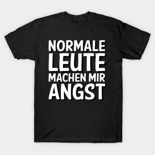 Normale Leute Machen Mir Angst I Lustige Sprüche ironie T-Shirt